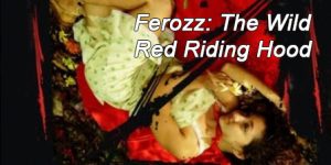 Ferozz: The Wild Red Riding Hood (2010)
