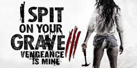 I Spit on Your Grave: Vengeance is Mine (2015)